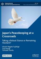 Japan's Peacekeeping At A Crossroads di Hiromi Nagata Fujishige, Yuji Uesugi, Tomoaki Honda edito da Springer Nature Switzerland AG