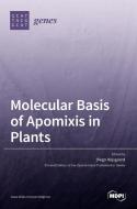 Molecular Basis of Apomixis in Plants di DIEGO HOJSGAARD edito da MDPI AG