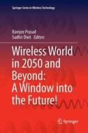 Wireless World in 2050 and Beyond: A Window into the Future! edito da Springer International Publishing