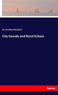 City Sounds and Rural Echoes di M. Strickland Blacklock edito da hansebooks