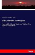 Witch, Warlock, and Magician di William Henry Davenport Adams edito da hansebooks