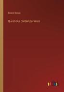 Questions contemporaines di Ernest Renan edito da Outlook Verlag