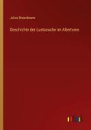 Geschichte der Lustseuche im Altertume di Julius Rosenbaum edito da Outlook Verlag