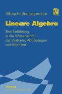 Lineare Algebra di Albrecht Beutelspacher edito da Springer Fachmedien Wiesbaden