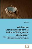 Wie können Entwicklungsländer das Malthus-Gleichgewicht überwinden? di Jana Licht edito da VDM Verlag