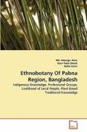 Ethnobotany Of Pabna Region, Bangladesh di Md. Jahangir Alam, Gour Pada Ghosh, Rafiul Islam edito da VDM Verlag