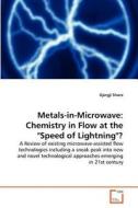 Metals-in-Microwave: Chemistry in Flow at the "Speed of Lightning"? di Gjergji Shore edito da VDM Verlag