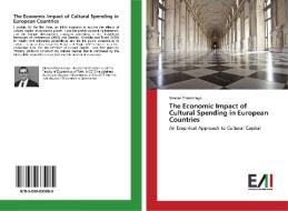 The Economic Impact Of Cultural Spending In European Countries di Fiammengo Simone edito da Edizioni Accademiche Italiane