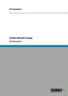 Credit Default Swaps di Tim Bachmann edito da GRIN Publishing