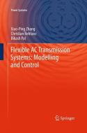 Flexible AC Transmission Systems: Modelling and Control di Bikash Pal, Christian Rehtanz, Xiao-Ping Zhang edito da Springer Berlin Heidelberg