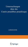 Untersuchungen über die Cautio Praedibus Praediisque di Alphons Rivier edito da Springer Berlin Heidelberg