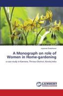 A Monograph on role of Women in Home-gardening di Jayasree Sreedharan edito da LAP Lambert Academic Publishing
