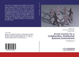 Access Control for a Collaborative, Distributed Business Environment di Vishwas Patil, Rudrapatna Shyamasundar, Alessandro Mei edito da LAP Lambert Academic Publishing