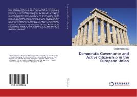 Democratic Governance and Active Citizenship in the European Union edito da LAP Lambert Academic Publishing