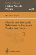 Chaotic and Stochastic Behaviour in Automatic Production Lines di Max-Olivier Hongler edito da Springer Berlin Heidelberg