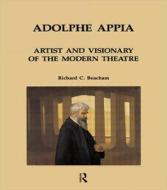 Adolphe Appia: Artist And Visionary Of The Modern Theatre di Richard C. Beacham edito da Harwood-academic Publishers