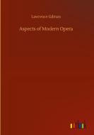 Aspects of Modern Opera di Lawrence Gilman edito da Outlook Verlag