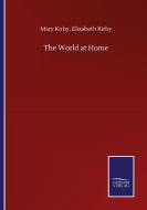 The World at Home di Mary Kirby Kirby edito da Salzwasser-Verlag GmbH