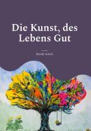 Die Kunst, des Lebens Gut di Mandy Schulz edito da Books on Demand