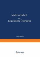 Marktwirtschaft und kontextuelle Ökonomie di Martin Büscher edito da Deutscher Universitätsverlag