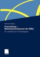 Franchising - Wachstumschancen Fur Kmu di Werner Kieser edito da Gabler Verlag