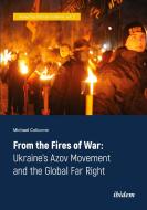 FROM THE FIRES OF WAR 8211 UKRAINE di Michael Colborne edito da COLUMBIA UNIVERSITY PRESS