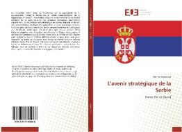 L'avenir stratégique de la Serbie di Werner Laventure edito da Editions universitaires europeennes EUE
