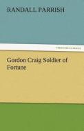 Gordon Craig Soldier of Fortune di Randall Parrish edito da TREDITION CLASSICS