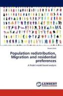 Population redistribution, Migration and residential preferences di Ikram Ullah edito da LAP Lambert Academic Publishing