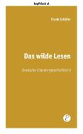 Das wilde Lesen di Frank Schäfer edito da Reiffer, Andreas Verlag