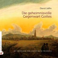 Die geheimnisvolle Gegenwart Gottes di David Jaffin edito da Edition Wortschatz