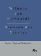 Grenzen des Staates di Wilhelm Von Humboldt edito da Gröls Verlag