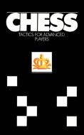 Chess Tactics for Advanced Players di Yuri Averbakh edito da Ishi Press