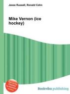 Mike Vernon (ice Hockey) di Jesse Russell, Ronald Cohn edito da Book On Demand Ltd.