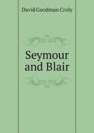 Seymour And Blair di David Goodman Croly edito da Book On Demand Ltd.