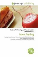 Juice Fasting edito da Alphascript Publishing