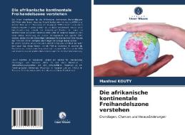 Die afrikanische kontinentale Freihandelszone verstehen di Manfred Kouty edito da Verlag Unser Wissen