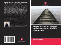 Amplo mar de Sargaços: temas de colonialismo e patriarcado di Ogo Ubabukoh edito da Edições Nosso Conhecimento