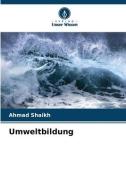 Umweltbildung di Ahmad Shaikh edito da Verlag Unser Wissen