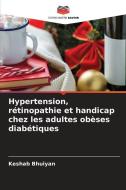 Hypertension, rétinopathie et handicap chez les adultes obèses diabétiques di Keshab Bhuiyan edito da Editions Notre Savoir