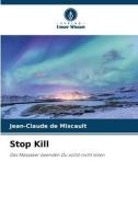 Stop Kill di Jean-Claude de Miscault edito da Verlag Unser Wissen
