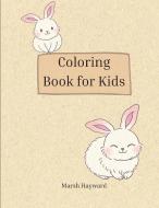 COLORING BOOK FOR KIDS di MARSH HAYWARD edito da LIGHTNING SOURCE UK LTD