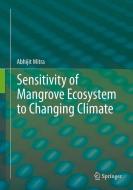 Sensitivity of Mangrove Ecosystem to Changing Climate di Abhijit Mitra edito da Springer India