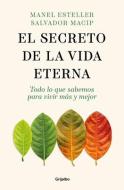 El Secreto de la Vida Eterna di Manel Esteller, Salvador Macip edito da GRIJALBO