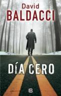 Dia Cero = Zero Day di David Baldacci edito da Ediciones B