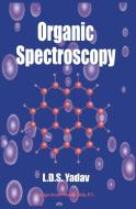 Organic Spectroscopy di Lal Dhar Singh Yadav edito da Springer