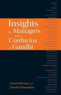 Insights For Managers From Confucius To Gandhi di Jr Harold Bierman edito da World Scientific