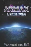 Armax di Vannucci Van Bell edito da Independently Published