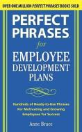 Perfect Phrases for Employee Development Plans di Anne Bruce edito da McGraw-Hill Education
