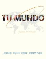 Tu Mundo: Espanol Sin Fronteras di Magdalena Andrade, Jeanne Egasse, Elias Miguel Munoz edito da MCGRAW HILL BOOK CO